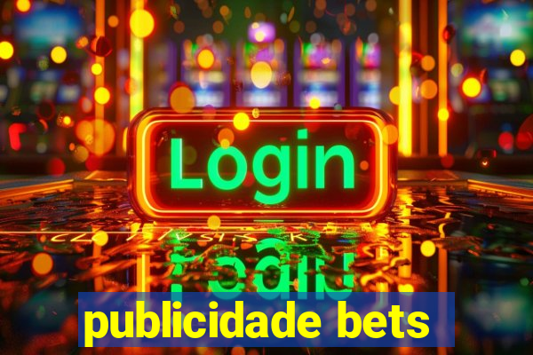 publicidade bets